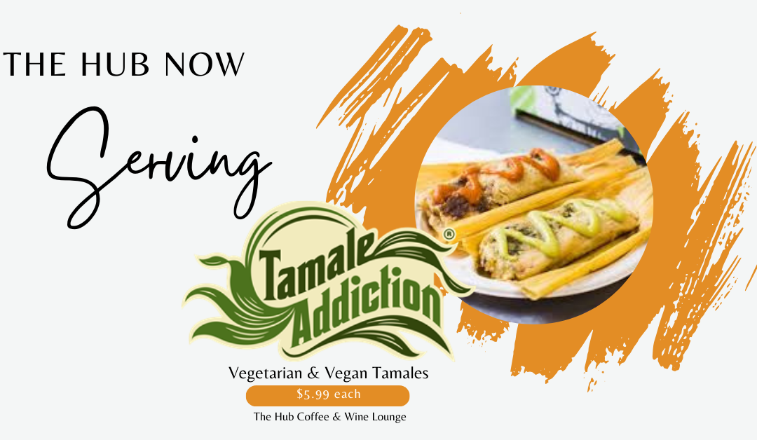 Tamale Addiction Now at The Hub